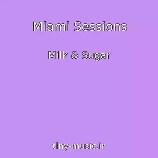 کاور آهنگ Miami Sessions از Milk & Sugar