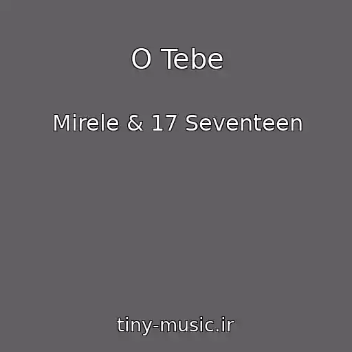کاور آهنگ O Tebe از Mirele & 17 Seventeen
