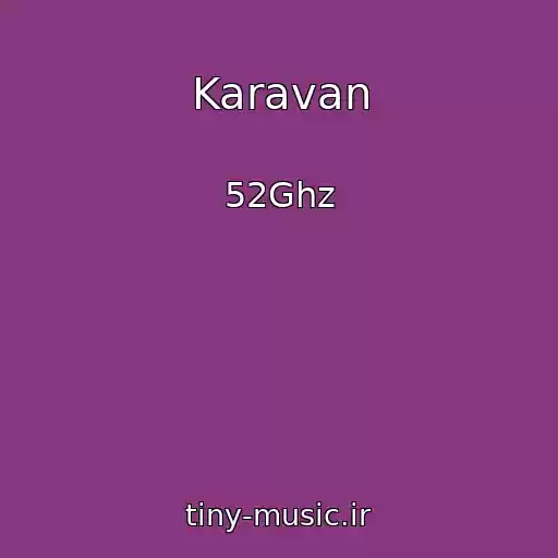 کاور آهنگ Karavan از 52Ghz