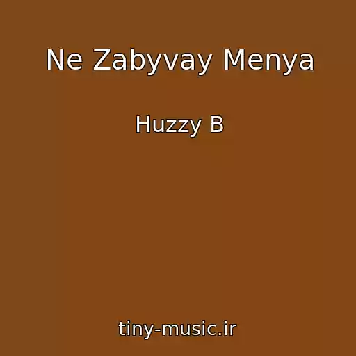 کاور آهنگ Ne Zabyvay Menya از Huzzy B