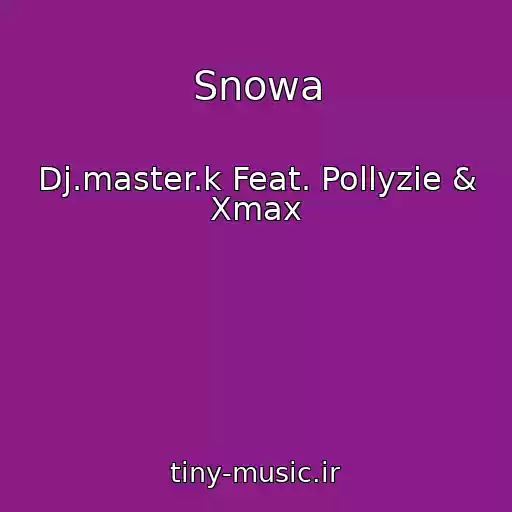 کاور آهنگ Snowa از Dj.master.k Feat. Pollyzie & Xmax