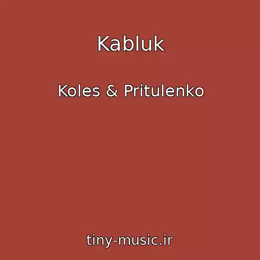 کاور آهنگ Kabluk از Koles & Pritulenko