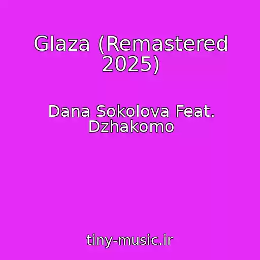 کاور آهنگ Glaza (Remastered 2025) از Dana Sokolova Feat. Dzhakomo