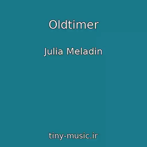 کاور آهنگ Oldtimer از Julia Meladin