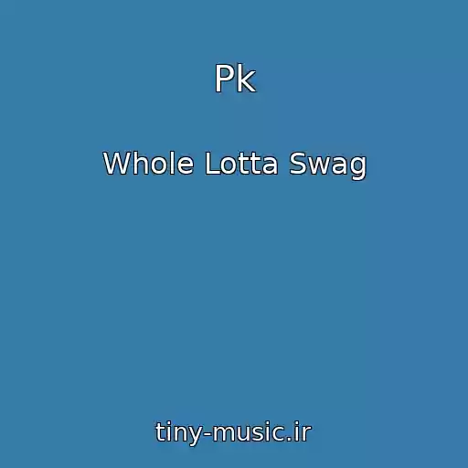 کاور آهنگ Pk از Whole Lotta Swag