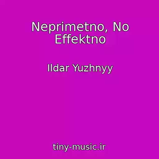 کاور آهنگ Neprimetno, No Effektno از Ildar Yuzhnyy
