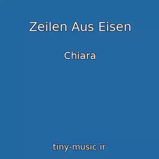 کاور آهنگ Zeilen Aus Eisen از Chiara