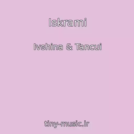 کاور آهنگ Iskrami از Ivshina & Tancui