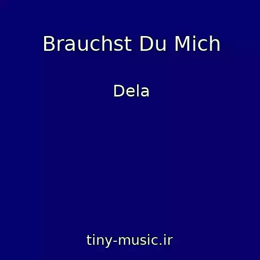 کاور آهنگ Brauchst Du Mich از Dela