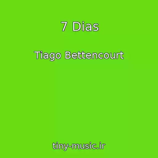 کاور آهنگ 7 Dias از Tiago Bettencourt
