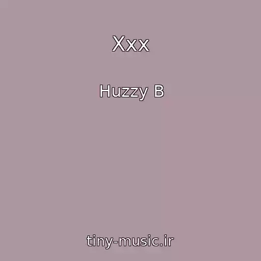کاور آهنگ Xxx از Huzzy B