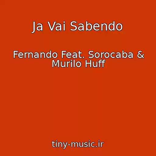 کاور آهنگ Ja Vai Sabendo از Fernando Feat. Sorocaba & Murilo Huff