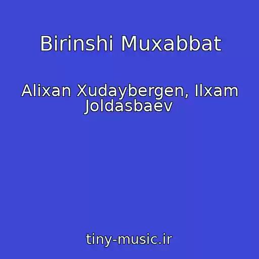 کاور آهنگ Birinshi Muxabbat از Alixan Xudaybergen, Ilxam Joldasbaev
