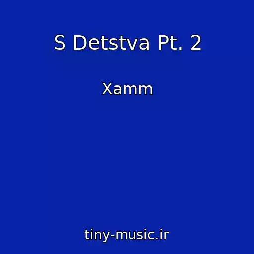 کاور آهنگ S Detstva Pt. 2 از Xamm