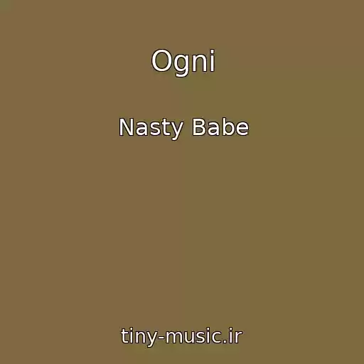 کاور آهنگ Ogni از Nasty Babe