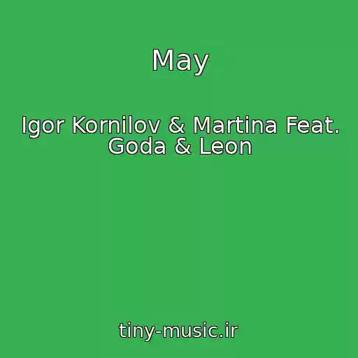 کاور آهنگ May از Igor Kornilov & Martina Feat. Goda & Leon