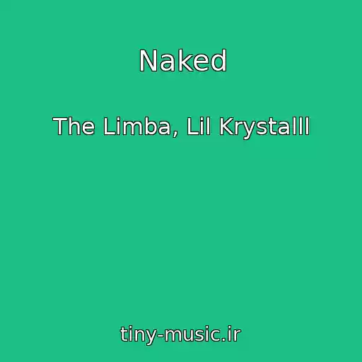 کاور آهنگ Naked از The Limba, Lil Krystalll