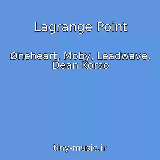 کاور آهنگ Lagrange Point از Øneheart, Moby, Leadwave, Dean Korso