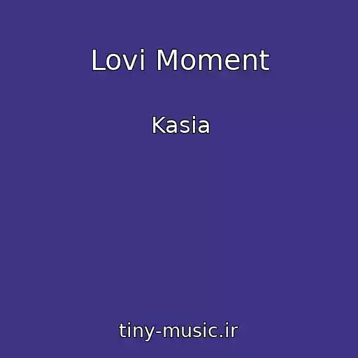 کاور آهنگ Lovi Moment از Kasia