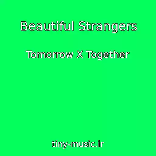کاور آهنگ Beautiful Strangers از Tomorrow X Together