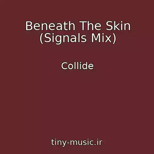 کاور آهنگ Beneath The Skin (Signals Mix) از Collide