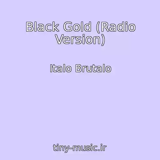 کاور آهنگ Black Gold (Radio Version) از Italo Brutalo