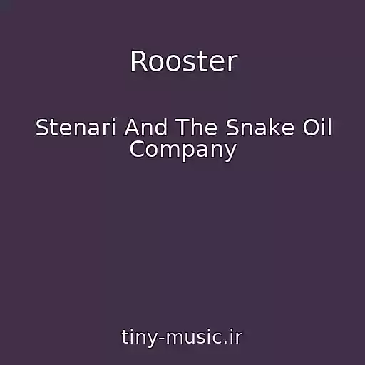 کاور آهنگ Rooster از Stenari And The Snake Oil Company