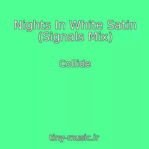 کاور آهنگ Nights In White Satin (Signals Mix) از Collide