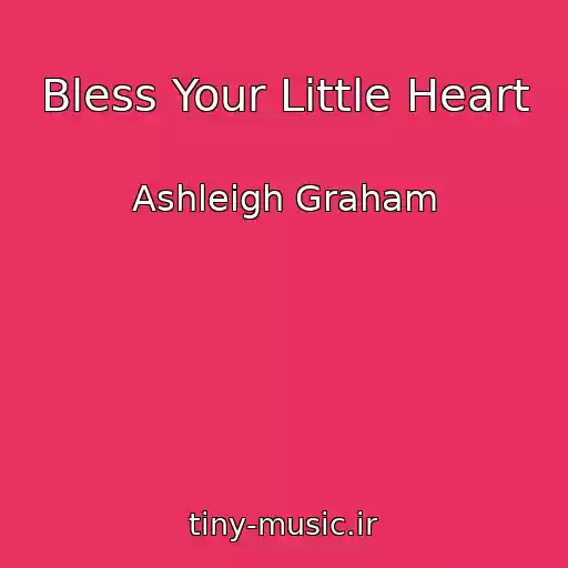 کاور آهنگ Bless Your Little Heart از Ashleigh Graham
