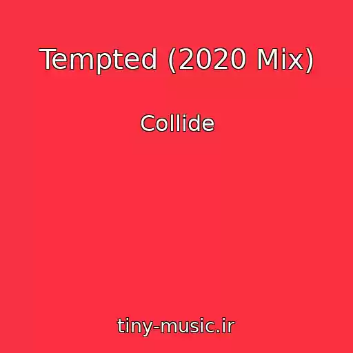 کاور آهنگ Tempted (2020 Mix) از Collide