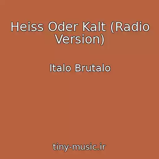 کاور آهنگ Heiss Oder Kalt (Radio Version) از Italo Brutalo