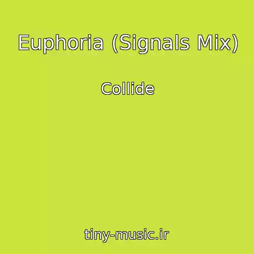 کاور آهنگ Euphoria (Signals Mix) از Collide