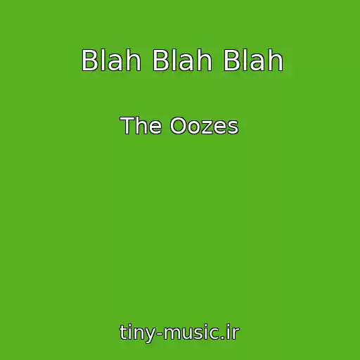 کاور آهنگ Blah Blah Blah از The Oozes