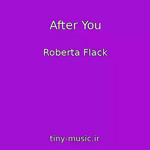کاور آهنگ After You از Roberta Flack