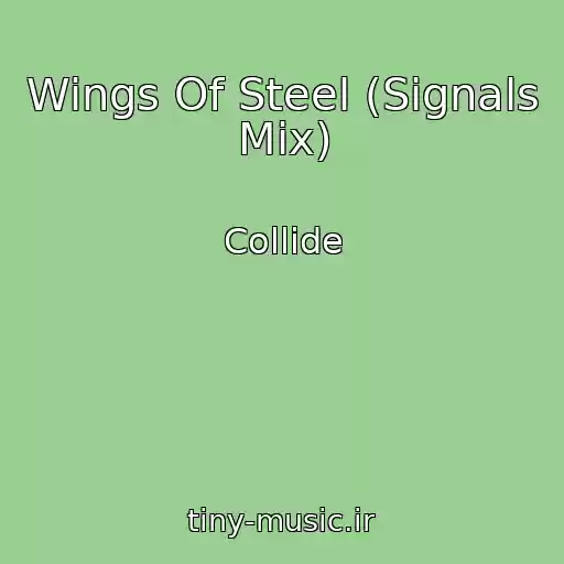 کاور آهنگ Wings Of Steel (Signals Mix) از Collide