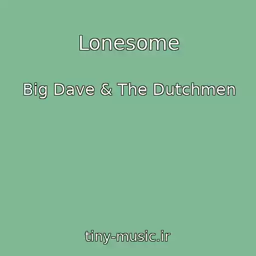 کاور آهنگ Lonesome از Big Dave & The Dutchmen