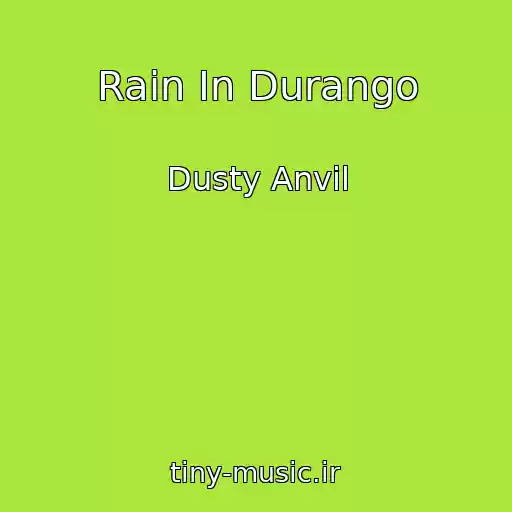 کاور آهنگ Rain In Durango از Dusty Anvil