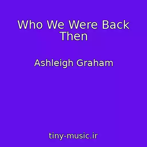 کاور آهنگ Who We Were Back Then از Ashleigh Graham