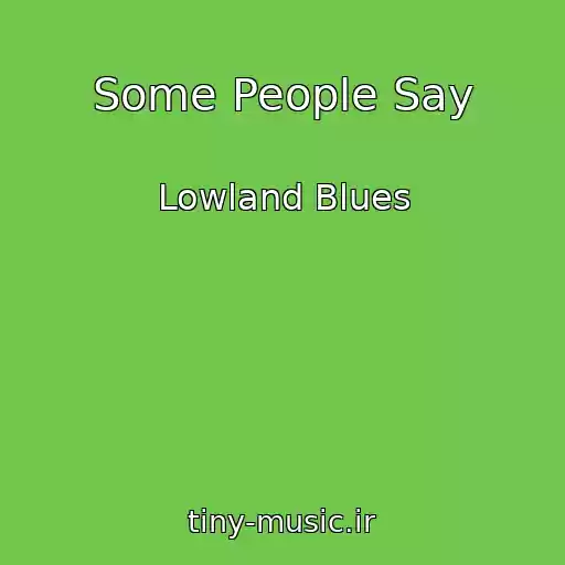 کاور آهنگ Some People Say از Lowland Blues