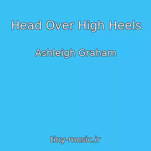 کاور آهنگ Head Over High Heels از Ashleigh Graham
