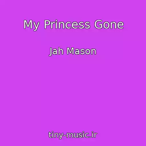 کاور آهنگ My Princess Gone از Jah Mason