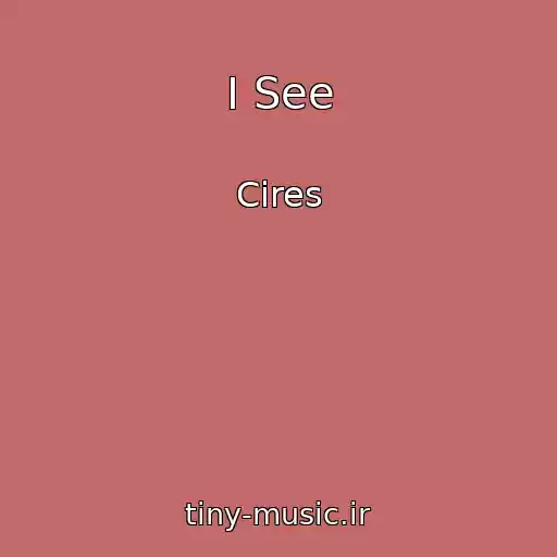 کاور آهنگ I See از Cires