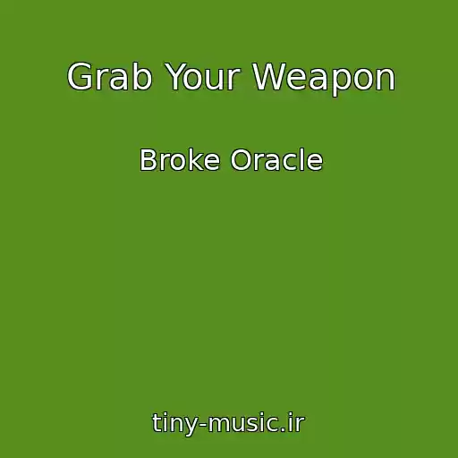 کاور آهنگ Grab Your Weapon از Broke Oracle