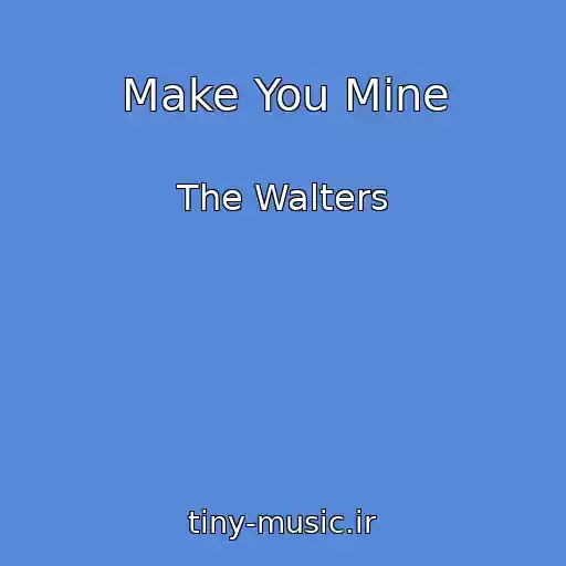 کاور آهنگ Make You Mine از The Walters