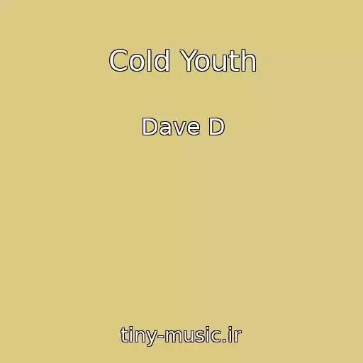 کاور آهنگ Cold Youth از Dave D