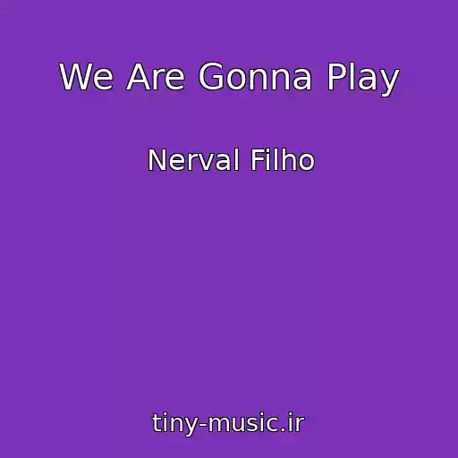 کاور آهنگ We Are Gonna Play از Nerval Filho
