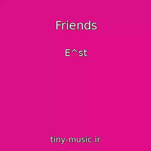 کاور آهنگ Friends از E^st