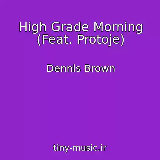 کاور آهنگ High Grade Morning (Feat. Protoje) از Dennis Brown