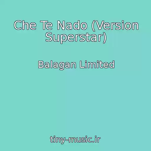 کاور آهنگ Che Te Nado (Version Superstar) از Balagan Limited