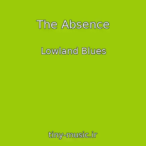 کاور آهنگ The Absence از Lowland Blues
